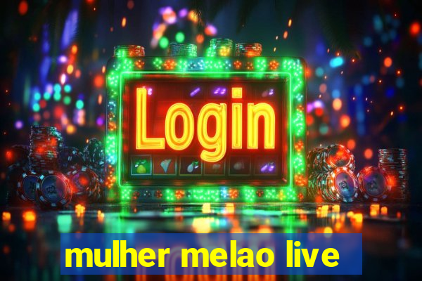 mulher melao live